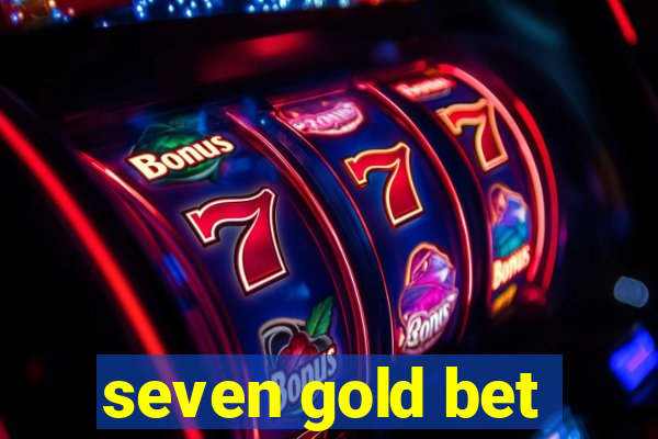 seven gold bet